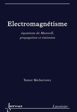 Électromagnétisme - Équations de Maxwell, propagation et émission