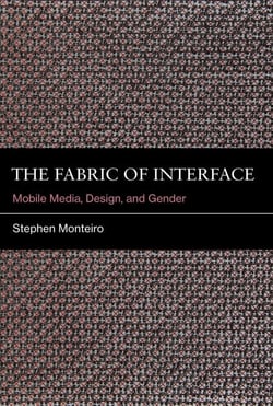 The Fabric of Interface - Mobile Media, Design, and Gender