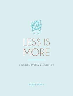 Less is More - Finding Joy in a Simpler Life