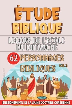 Leçons pour l'École du Dimanche: 62 Personnages Bibliques - L'enseignement dans la Classe Biblique, #3