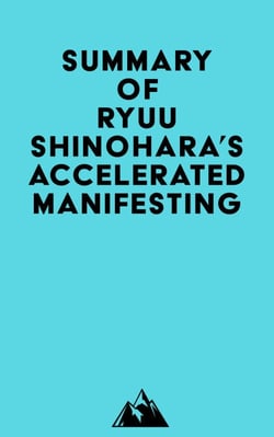 Summary of Ryuu Shinohara's Accelerated Manifesting