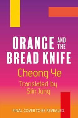 Orange and the Bread Knife - The Chilling Korean Bestseller - where one woman decides she has had ENOUGH