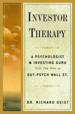 Investor Therapy - A Psychologist and Investing Guru Tells You How to Out-Psych Wall Street