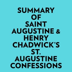 Summary of Saint Augustine &amp; Henry Chadwick's St. Augustine Confessions
