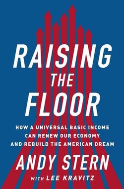 Raising the Floor - How a Universal Basic Income Can Renew Our Economy and Rebuild the American Dream