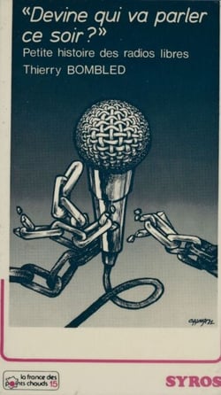Devine qui va parler ce soir ? - Petite histoire des radios libres