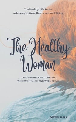 The Healthy Woman: A Comprehensive Guide to Women's Health and Well-Being - The Healthy Series, #5