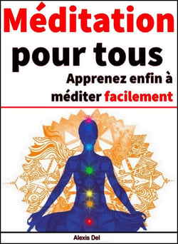 Méditation pour tous - Apprenez enfin à méditer facilement