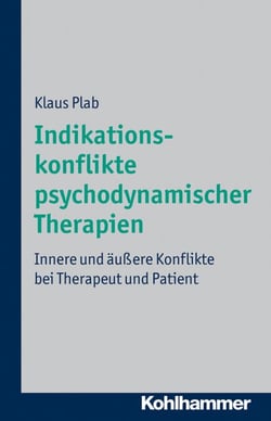 Indikationskonflikte psychodynamischer Therapien - Innere und äußere Konflikte bei Therapeut und Patient