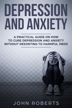Depression and Anxiety: A Practical Guide on How to Cure Depression and Anxiety Without Resorting to Harmful Meds - Collective Wellness, #3