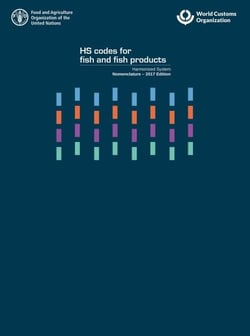 HS Codes for Fish and Fish Products: Harmonized System. Nomenclature – 2017 Edition