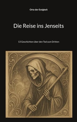 Die Reise ins Jenseits - 13 Geschichten über den Tod zum Dritten