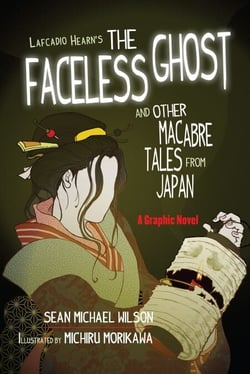 Lafcadio Hearn's "The Faceless Ghost" and Other Macabre Tales from Japan - A Graphic Novel
