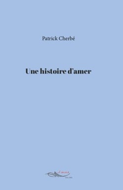Une histoire d’amer - ou l’itinéraire d’un enfant bâté