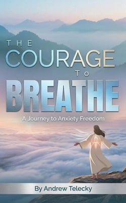 The Courage to Breathe: A Journey to Anxiety Freedom