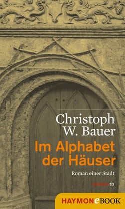 Im Alphabet der Häuser - Roman einer Stadt