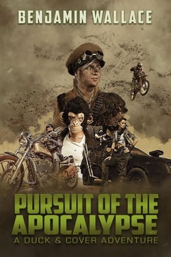 Pursuit of the Apocalypse - A Duck &amp; Cover Adventure, #3