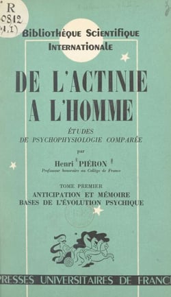 De l'actinie à l'homme, études de psychophysiologie comparée (1) - Anticipation et mémoires, bases de l'évolution psychique