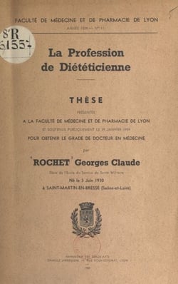 La profession de diététicienne - Thèse présentée à la Faculté de médecine et de pharmacie de Lyon et soutenue publiquement le 29 janvier 1959 pour obtenir le grade de Docteur en médecine