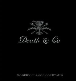 Death &amp; Co - Modern Classic Cocktails, with More than 500 Recipes