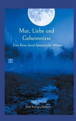 Mut, Liebe und Geheimnisse - Eine Reise durch fantastische Welten