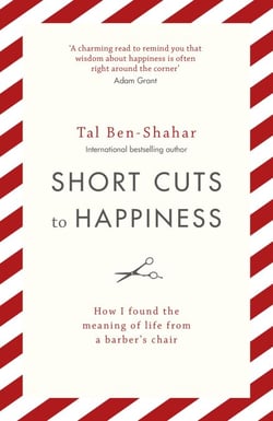 Short Cuts To Happiness - How I found the meaning of life from a barber's chair