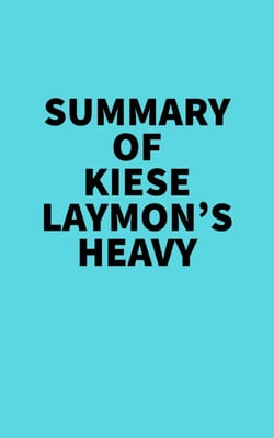 Summary of Kiese Laymon's Heavy -  