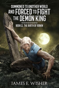 The Birth of Ronin - Summoned To Another World And Forced To Fight The Demon King, #2
