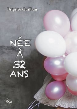 Née à 32 ans - Biographie