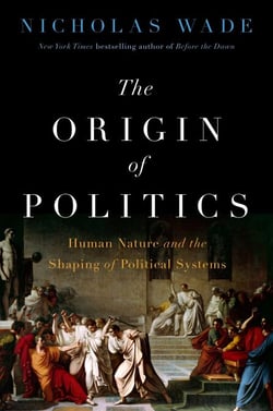 The Origin of Politics - How Evolution and Ideology Shape the Fate of Nations