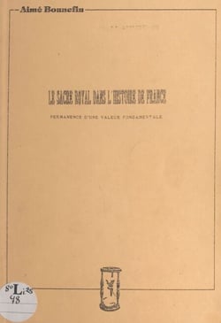 Le sacre royal dans l'histoire de France - Permanence d'une valeur fondamentale