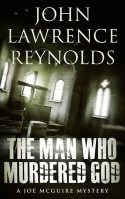 The Man Who Murdered God - Joe McGuire Mystery Series