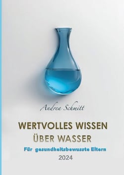 Wertvolles Wissen über Wasser - Für gesundheitsbewusste Eltern 2024