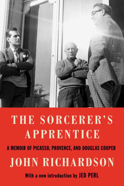 The Sorcerer's Apprentice - A Memoir of Picasso, Provence, and Douglas Cooper