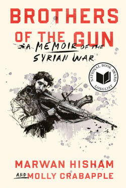 Brothers of the Gun - A Memoir of the Syrian War
