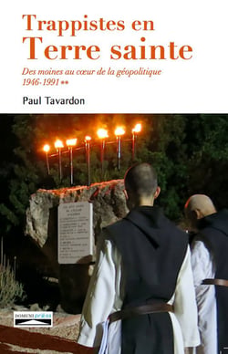 Trappistes en terre sainte - Des moines au cœur de la géopolitique. Latroun, 1946-1991 (Tome 2).