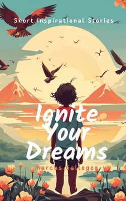 Ignite Your Dreams: Short Inspirational Stories to Motivate Kids and Teenagers Hearts - English Short Stories For Beginners, #2