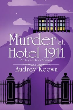 Murder at Hotel 1911 - An Ivy Nichols Mystery