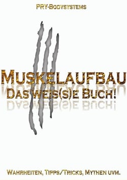 Muskelaufbau - Das weis(s)e Buch!