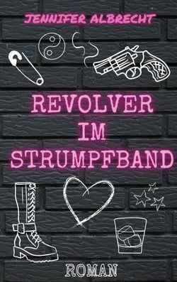 Revolver im Strumpfband - u.a. ein Liebesroman
