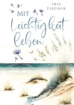 Mit Leichtigkeit leben - Wie du dich als hochsensibler Mensch zentrierst und in deine Mitte findest (Achtsamkeit für Hochsensible)