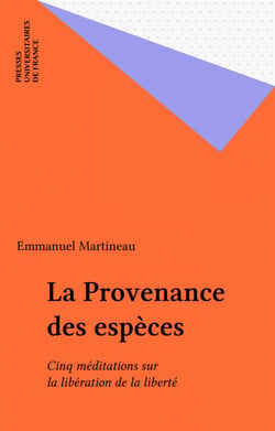 La Provenance des espèces - Cinq méditations sur la libération de la liberté