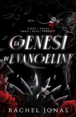 La genesi di Evangeline - I REALI PERDUTI, #1