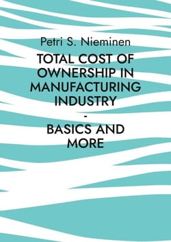 Total Cost of Ownership in Manufacturing Industry - Basics and more