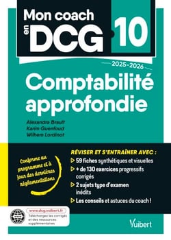 Mon coach en DCG 10 : Comptabilité approfondie 2025-2026 - Tout pour préparer efficacement le DCG : fiches de révision, entraînement intensif et corrigés