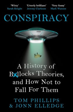 Conspiracy - A History of Boll*cks Theories, and How Not to Fall for Them