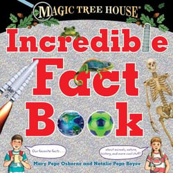 Magic Tree House Incredible Fact Book - Our Favorite Facts about Animals, Nature, History, and More Cool Stuff!