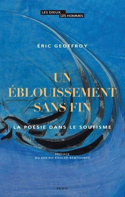 Un éblouissement sans fin. La poésie dans le soufisme - La poésie dans le soufisme