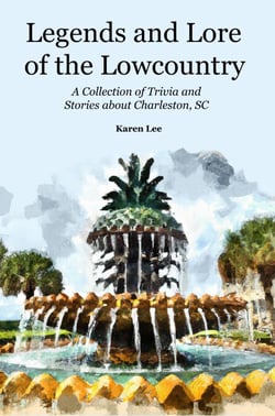 Legends and Lore of the Lowcountry: A Collection of Trivia  and Stories about Charleston, SC
