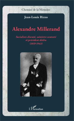Alexandre Millerand - Socialiste discuté, ministre contesté et président déchu - (1859-1943)